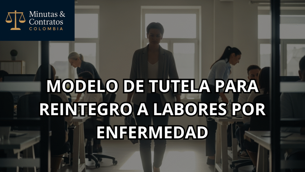 MODELO DE TUTELA PARA REINTEGRO A LABORES POR ENFERMEDAD