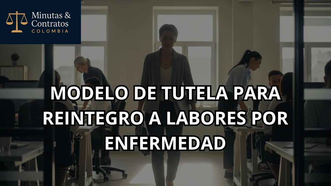 MODELO DE TUTELA PARA REINTEGRO A LABORES POR ENFERMEDAD